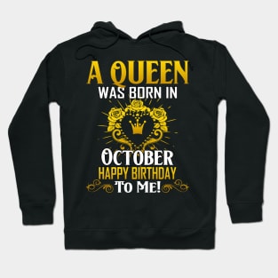 A Queen Was Born In October Happy Birthday To Me Hoodie